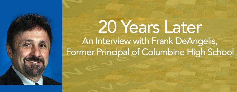 20 Years Later: An Interview with Frank DeAngelis, Former Principal of Columbine High School